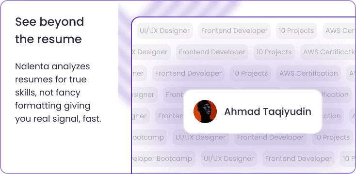 See beyond the resume - Nalenta analyzes resumes for true skills, not fancy formatting giving you real signal, fast